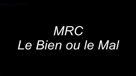 Mrc Le Bien Ou Le Mal MRC - Le Bien ou le Mal - YouTube